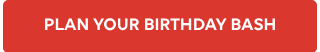 PLAN YOUR BIRTHDAY BASH